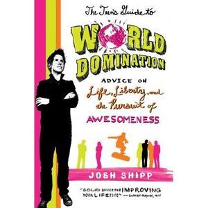 The Teen's Guide to World Domination -- Josh Shipp